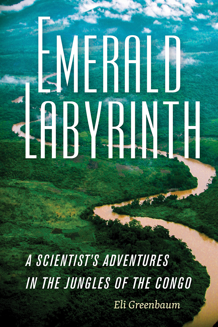 “Emerald Labyrinth: A Scientist’s Adventures in the Jungles of the Congo,” published by University Press of New England in 2017. 